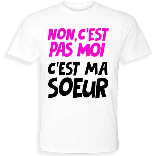 C'EST PAS MOI, C'EST MA SOEUR  | T-shirt drôle adulte