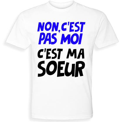C'EST PAS MOI, C'EST MA SOEUR | T-shirt drôle adulte