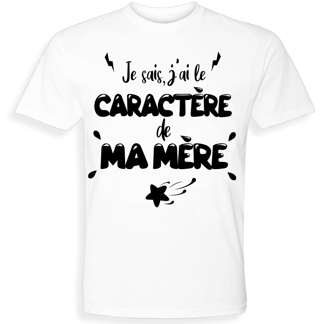 CARACTÈRE DE MA MÈRE | T-shirt drôle adulte